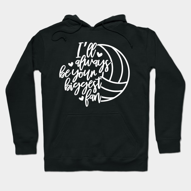 Volleyball Mom Gift I'll Always Be Your Biggest Fan Volleyball Mother Hoodie by StacysCellar